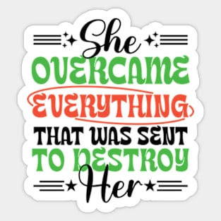 She Overcame Everything That Was Sent To Destroy Her Motivational Saying Sticker